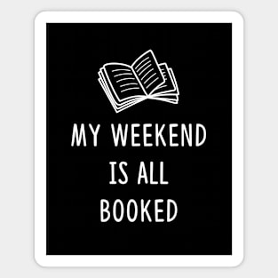 My weekend is all booked Magnet